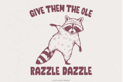 Give &#039;Em The Ole Razzle Dazzle Raccoon PNG, Funny Raccoon Digital Down