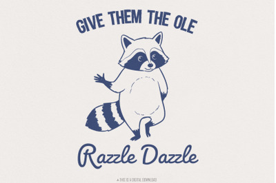 Give &#039;Em The Ole Razzle Dazzle Raccoon PNG, Funny Raccoon Digital Down