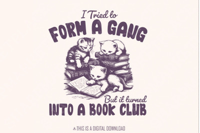 I Tried to form a Gang PNG, Funny Bookclub PNG Bookish Shirt Design, G