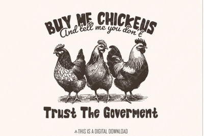 Buy Me Chickens PNG&2C; Anti Government Shirt Design&2C; Funny Chicken Shirt
