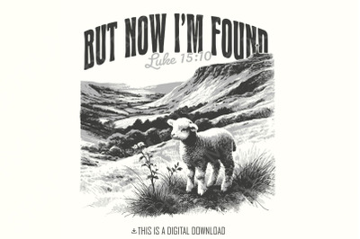 But Now I&#039;m Found PNG, Christian Tee, Faith Based Digital Download, Re