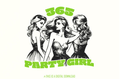 365 Party Girl png, Trending png, That girl png sublimation design, gi