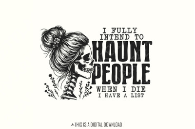 I Fully Intend To Haunt People Png, Funny Halloween Png, Retro Hallowe