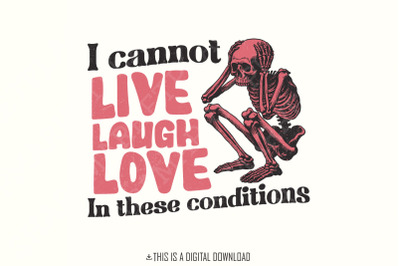 I Can&#039;t Live Laugh Love PNG, Sarcastic PNG, Adult Humor, Sublimation D