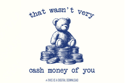 That Wasn&#039;t Very Cash Money of You PNG, Trendy Vintage Retro Design, F