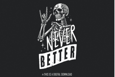 Never Better Skeleton PNG, Funny Skeleton Halloween, Skeleton PNG, Hal