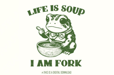 Life Is Soup I Am Fork PNG, Cute png, Motivational Quote, Inspirationa