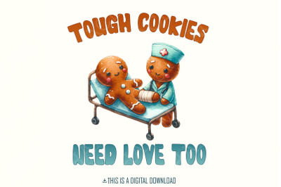 Tough Cookies Need Love Too PNG, Cute Gingerbread Nurse Design, Funny