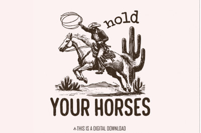 Hold Your Horses, Western PNG, Funny Phrase, Transparent Clipart, Digi