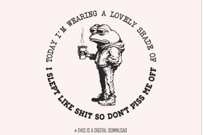 Sarcastic I Slept Like Shit, Don&#039;t Piss Me Off, Funny Sarcasm PNG, Mor