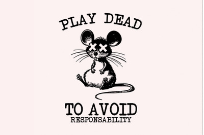 Play Dead png, Avoid Responsability PNG, Funny Mouse Quotes, Sarcastic