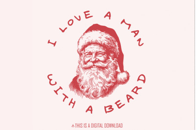 I Love A Man With A Beard PNG, Christmas PNG, Santa PNG, Sublimation D