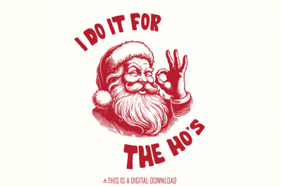 I Do It For The Hos Png, Funny Santa Png, Merry Christmas Png, Retro C