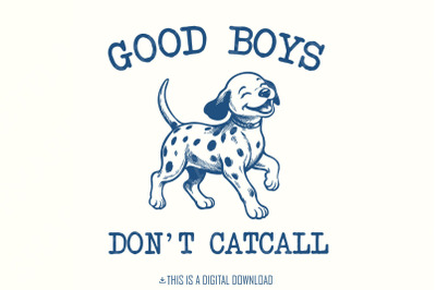 Good Boys Don&#039;t Catcall PNG, Funny Cat PNG, Anti-Catcall png, Funny Do