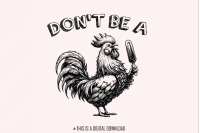 Dont Be a C*ck S*cker PNG, Funny Sarcastic Rude Design, Rooster Sublim