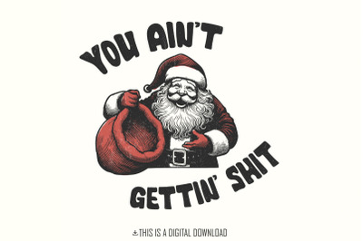 Funny Santa Claus PNG, You Ain&#039;t Gettin&#039; Shit Design, Retro Santa Vint