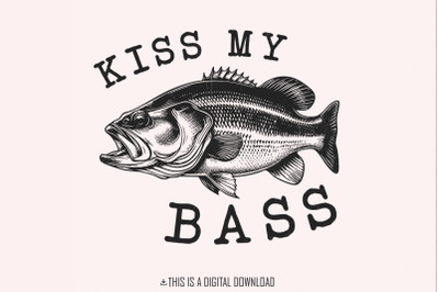 Kiss My Bass PNG Sublimation Design, Fishing Life, Hand Drawn Fish, Re