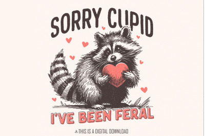 Sorry Cupid I&#039;ve Been Feral, Funny Raccoon Valentines Day PNG, Retro V