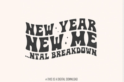New Year New Me Mental Breakdown PNG, Trendy New Years 2024 PNG, Funny