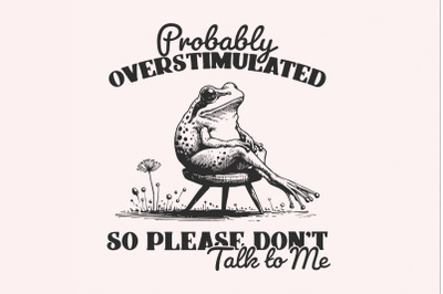 Probably Overstimulated PNG, Trendy Frog Design, Digital Download, Fun