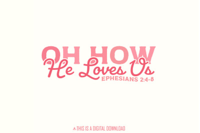 Oh How He Loves Us PNG, Christian Valentine, Bible Verse png, Jesus Va