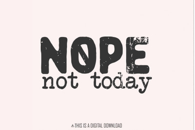 Nope Not Today png, Sarcastic Mom Life png, Sassy png, Funny Mom png,