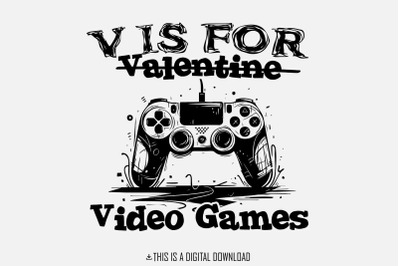 V is for Video Games png, Gamer Valentine png, Funny Valentine Shirt D