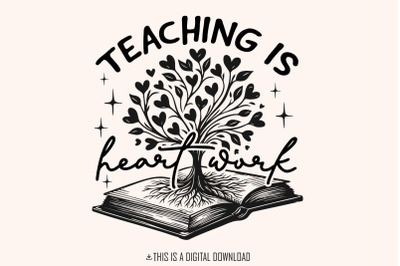 Teaching is Heart Work PNG, Back to School Sublimation Design, Teacher