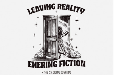 Leaving Reality Entering Fiction PNG, Bookish png PNG, Funny Book Love