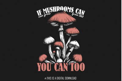 Funny Motivational Mushroom Quote PNG, Sublimation Design, Digital Des