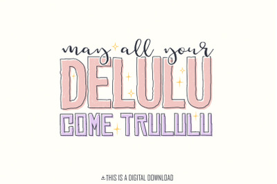 May All Your Delulu Come Trululu PNG, Trendy PNG, Manifestation PNG, A