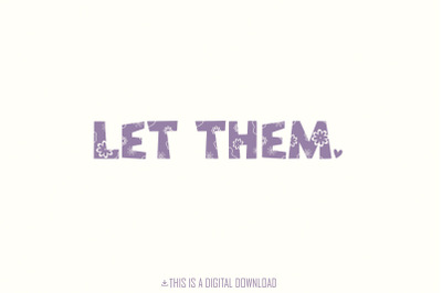 Let Them png PNG, Mental Health png for Shirt, Inspirational Quote Dow