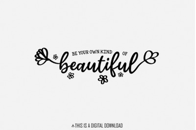 Be Your Own Kind of Beautiful PNG, Inspirational Positive Quote File,