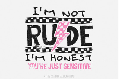 I&#039;m Not Rude PNG, Funny Sarcastic Quote, Snarky Humor Designs, Sassy P
