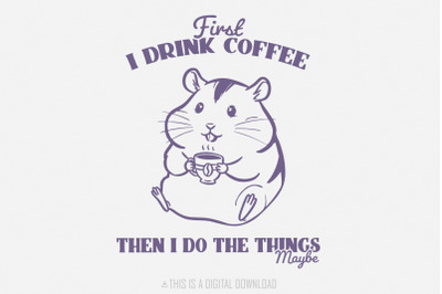 Funny Coffee PNG, Sarcastic Coffee Lover Sublimation Design, Trendy Sn
