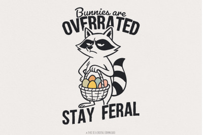 Bunnies Are Overrated Stay Feral PNG, Funny Easter Raccoon, Feral East