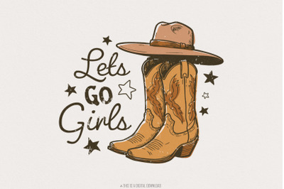 Let&#039;s Go Girls PNG, Sublimation Design, Cowgirl Boots Digital, Western