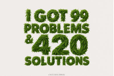 I Got 99 Problems And 420 Solutions PNG, Sublimation Design, Cannabis
