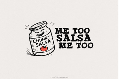 Funny Salsa PNG, Chunky Salsa Me Too, Humorous Graphic, Salsa Dance Gi