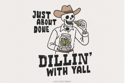 Just About Done Dillin With Yall PNG, trendy western pickle png, funny