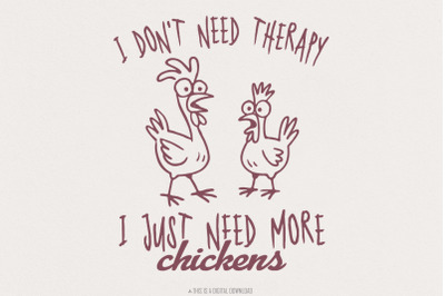 I Don&#039;t Need Therapy I just Need More Chickens Png, Farm Animal Png, C