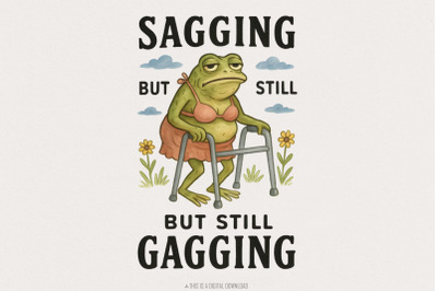 Sagging But Still Gagging Frog PNG, Funny Frog Meme, Humorous Design,
