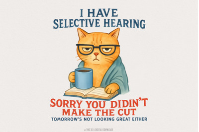 Cat Have Selective Hearing You Didn&#039;t Make Cut, Funny Cat Meme Shirt,