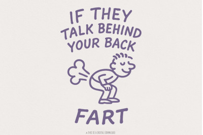 Funny Sarcastic Quote Shirt, Humor Gift, If They Talk Behind Your Back
