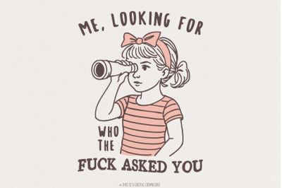 Me Looking For Who The Fuck Asked You PNG, Sarcastic Clipart, Digital