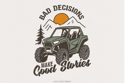 Off-Road Adventure PNG, Bad Decisions Make Good Stories, ATV UTV Side