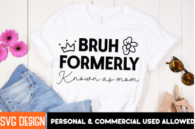Bruh Formerly Known as Mom SVG Design,Mother&#039;s Day SVG Design,Happy Mo