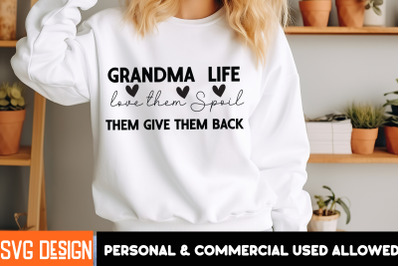 Grandma Life Love them Spoil them Give them Back SVG Design