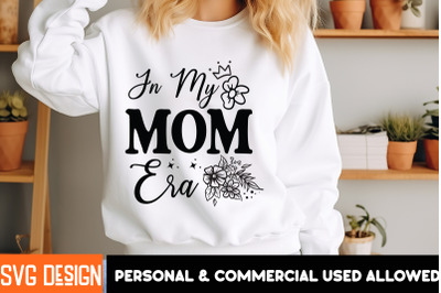 In My Mom Era SVG Design,In My Mom Era SUblimation PNG Design,Mothers