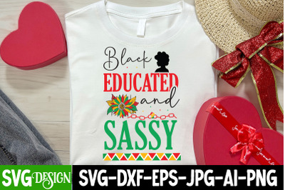 Black Educated And Sassy SVG Design, Black History Month SVG ,Juneteen